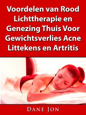 cover image of Voordelen van Rood Lichttherapie en Genezing Thuis Voor Gewichtsverlies, Acne, Littekens en Artritis